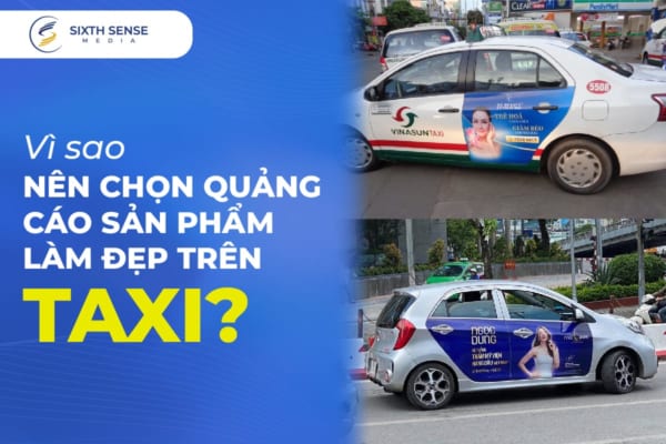 Vì sao các sản phẩm làm đẹp thường xuyên quảng cáo trên xe taxi?