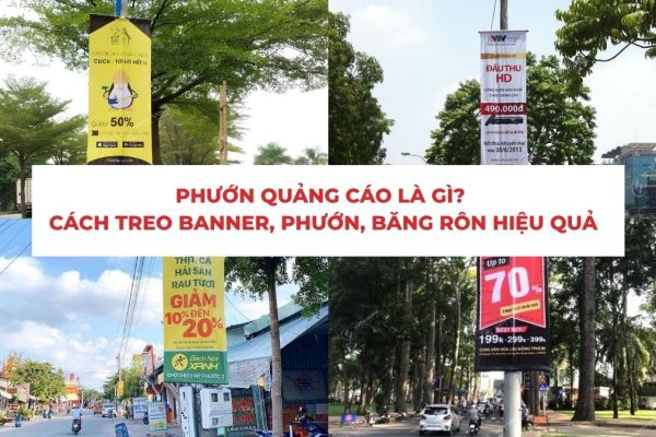 Phướn quảng cáo - Giải pháp truyền thông ngoài trời giúp tăng độ phủ và nhận diện thương hiệu